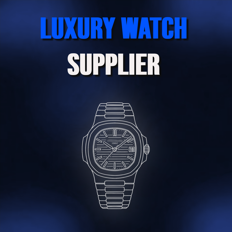 LUXURY WATCH SUPPLIER